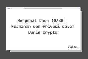 Mengenal Dash (DASH): Keamanan dan Privasi dalam Dunia Crypto
