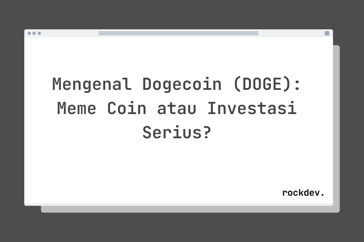 Mengenal Dogecoin (DOGE): Meme Coin atau Investasi Serius?