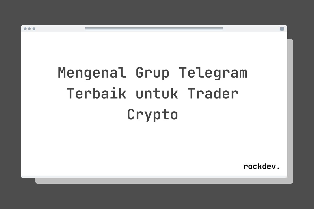 Mengenal Grup Telegram Terbaik untuk Trader Crypto
