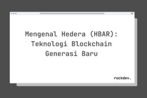 Mengenal Hedera (HBAR): Teknologi Blockchain Generasi Baru