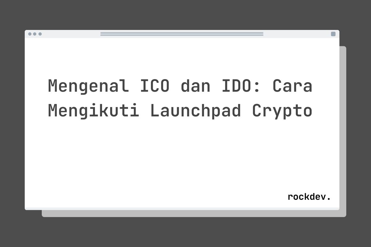 Mengenal ICO dan IDO: Cara Mengikuti Launchpad Crypto