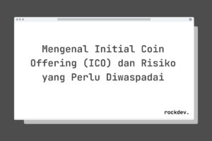 Mengenal Initial Coin Offering (ICO) dan Risiko yang Perlu Diwaspadai