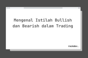 Mengenal Istilah Bullish dan Bearish dalam Trading