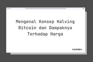 Mengenal Konsep Halving Bitcoin dan Dampaknya Terhadap Harga