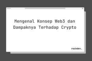 Mengenal Konsep Web3 dan Dampaknya Terhadap Crypto