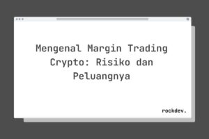 Mengenal Margin Trading Crypto: Risiko dan Peluangnya