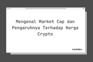 Mengenal Market Cap dan Pengaruhnya Terhadap Harga Crypto