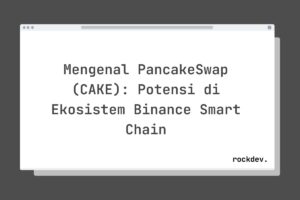Mengenal PancakeSwap (CAKE): Potensi di Ekosistem Binance Smart Chain