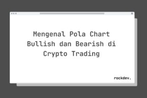 Mengenal Pola Chart Bullish dan Bearish di Crypto Trading
