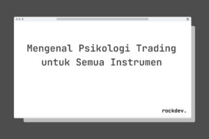 Mengenal Psikologi Trading untuk Semua Instrumen