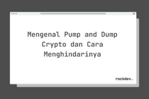Mengenal Pump and Dump Crypto dan Cara Menghindarinya