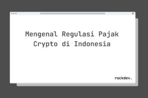Mengenal Regulasi Pajak Crypto di Indonesia