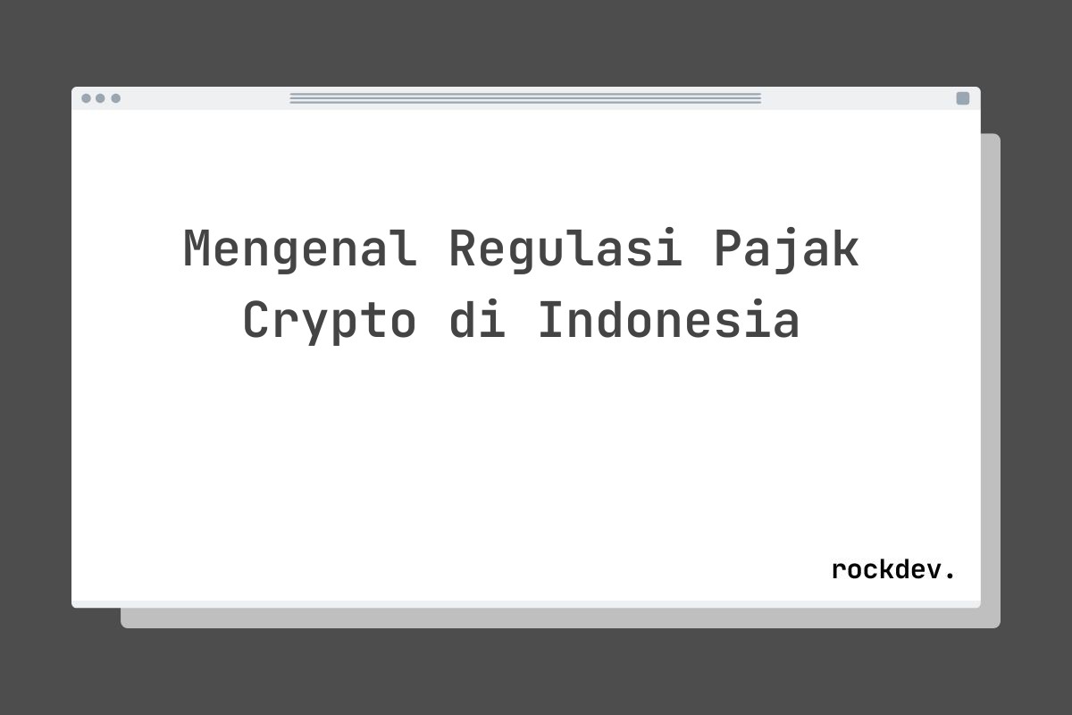 Mengenal Regulasi Pajak Crypto di Indonesia