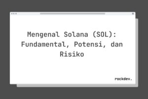 Mengenal Solana (SOL): Fundamental, Potensi, dan Risiko