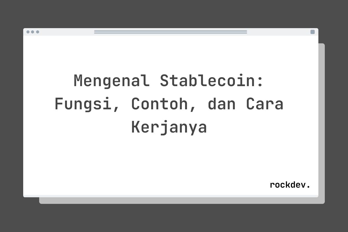 Mengenal Stablecoin: Fungsi, Contoh, dan Cara Kerjanya