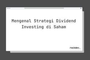 Mengenal Strategi Dividend Investing di Saham
