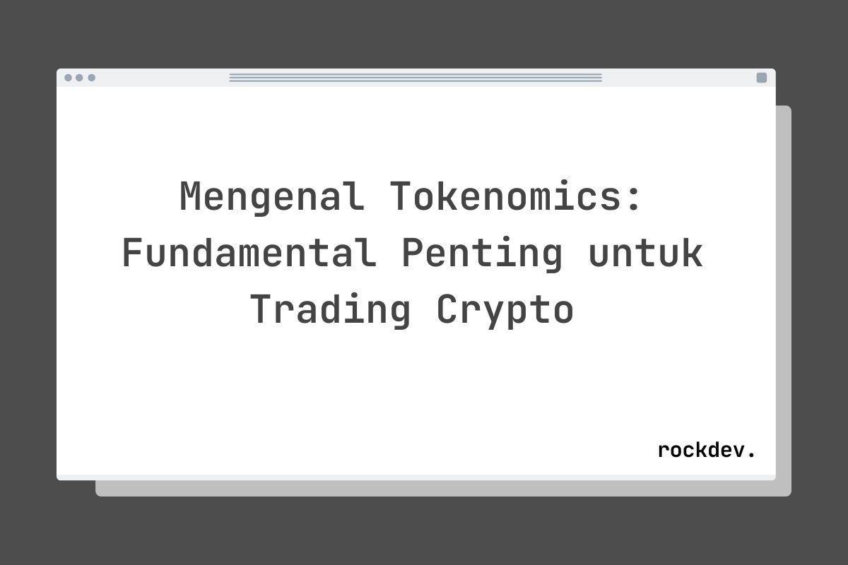 Mengenal Tokenomics: Fundamental Penting untuk Trading Crypto