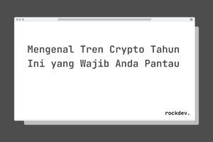 Mengenal Tren Crypto Tahun Ini yang Wajib Anda Pantau