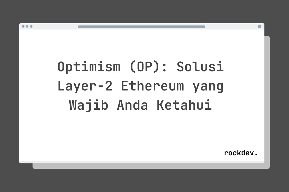 Optimism (OP): Solusi Layer-2 Ethereum yang Wajib Anda Ketahui