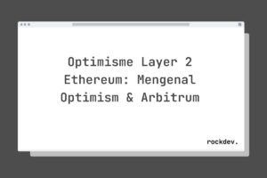 Optimisme Layer 2 Ethereum: Mengenal Optimism & Arbitrum