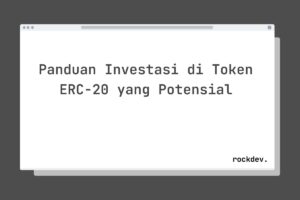 Panduan Investasi di Token ERC-20 yang Potensial