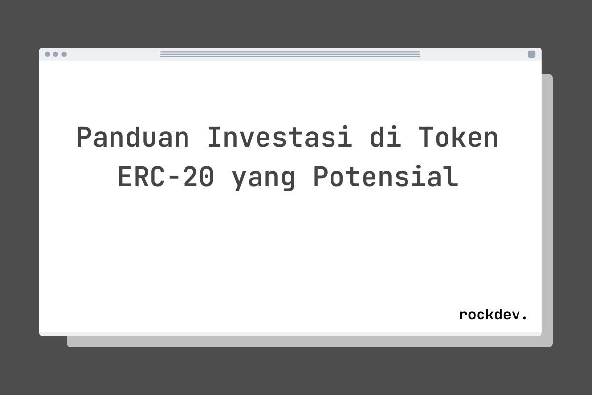 Panduan Investasi di Token ERC-20 yang Potensial