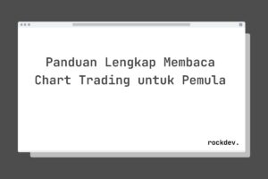 Panduan Lengkap Membaca Chart Trading untuk Pemula