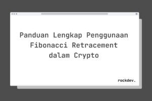 Panduan Lengkap Penggunaan Fibonacci Retracement dalam Crypto