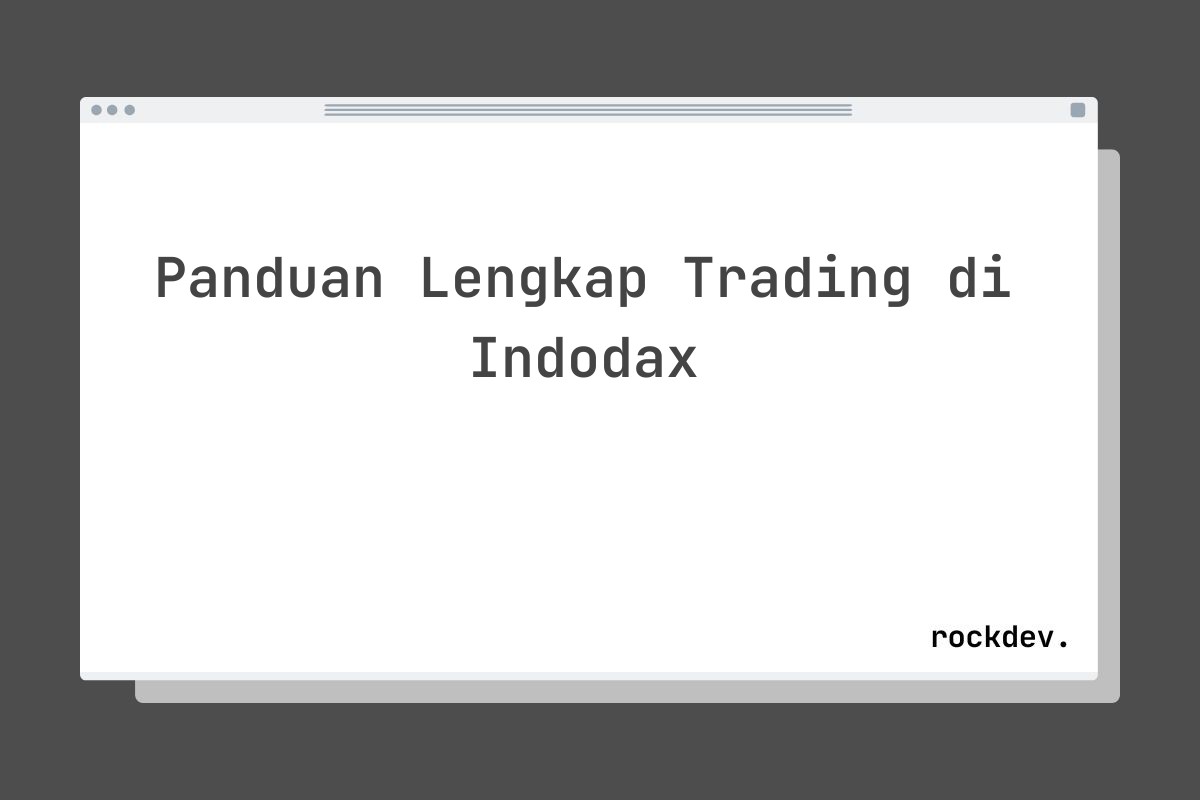 Panduan Lengkap Trading di Indodax
