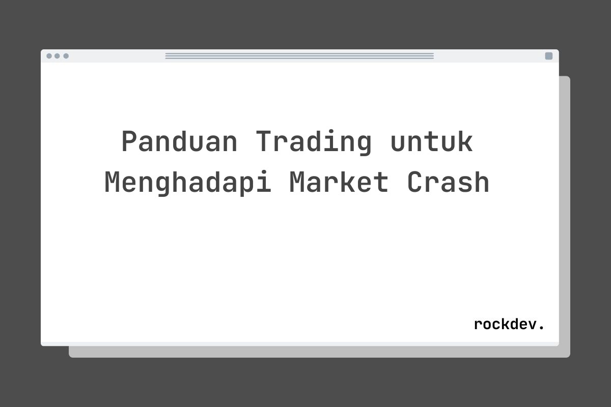 Panduan Trading untuk Menghadapi Market Crash