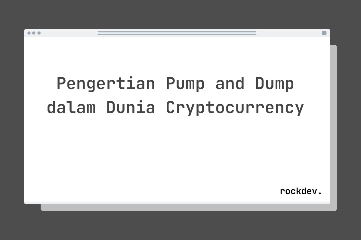 Pengertian Pump and Dump dalam Dunia Cryptocurrency
