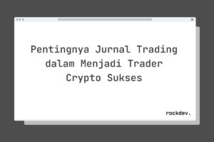 Pentingnya Jurnal Trading dalam Menjadi Trader Crypto Sukses