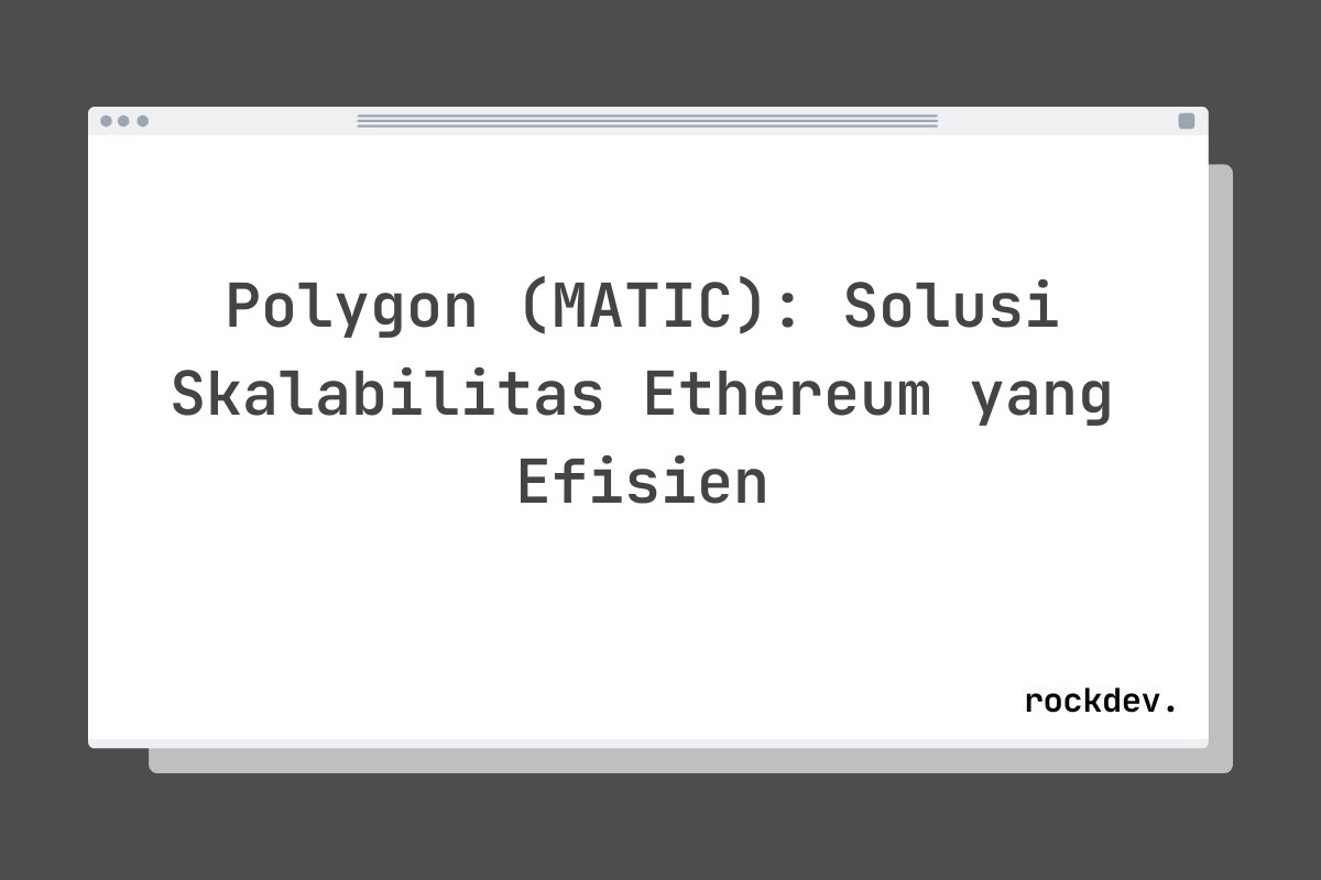 Polygon (MATIC): Solusi Skalabilitas Ethereum yang Efisien
