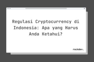Regulasi Cryptocurrency di Indonesia: Apa yang Harus Anda Ketahui?