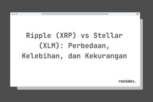 Ripple (XRP) vs Stellar (XLM): Perbedaan, Kelebihan, dan Kekurangan