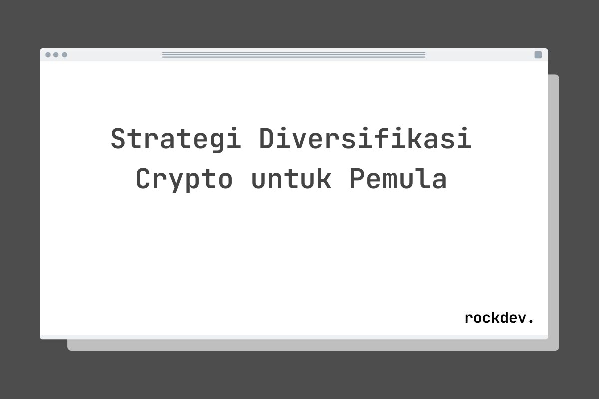 Strategi Diversifikasi Crypto untuk Pemula