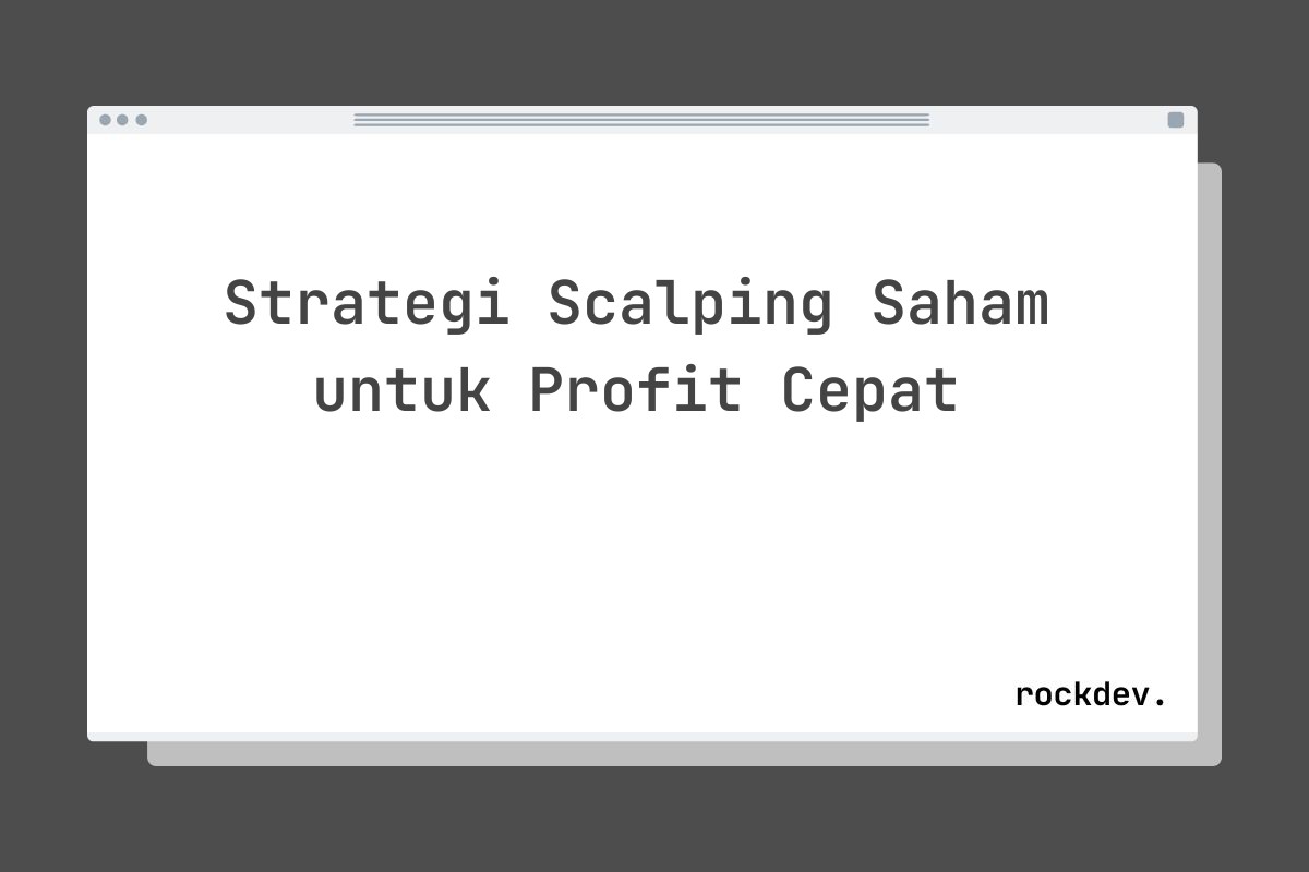 Strategi Scalping Saham untuk Profit Cepat
