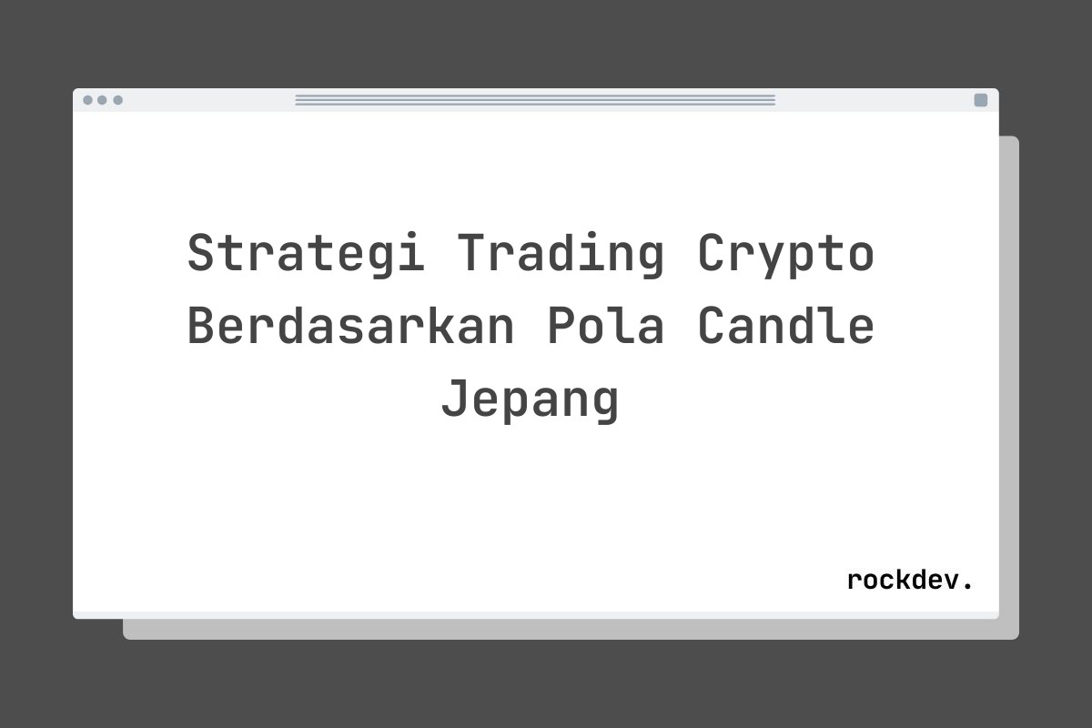 Strategi Trading Crypto Berdasarkan Pola Candle Jepang