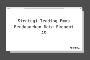 Strategi Trading Emas Berdasarkan Data Ekonomi AS
