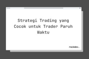 Strategi Trading yang Cocok untuk Trader Paruh Waktu