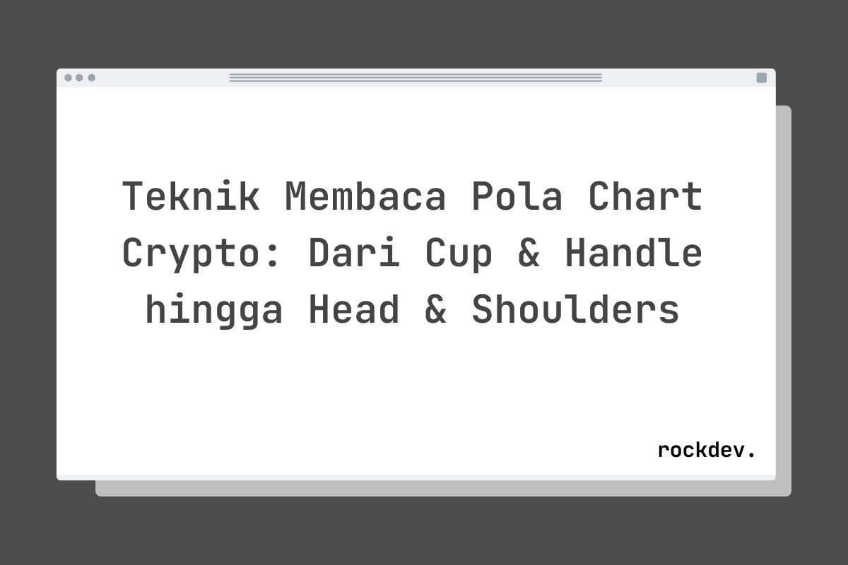 Teknik Membaca Pola Chart Crypto: Dari Cup & Handle hingga Head & Shoulders