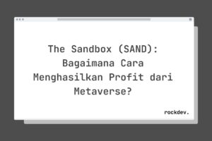 The Sandbox (SAND): Bagaimana Cara Menghasilkan Profit dari Metaverse?