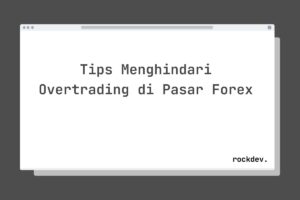Tips Menghindari Overtrading di Pasar Forex