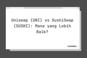 Uniswap (UNI) vs SushiSwap (SUSHI): Mana yang Lebih Baik?